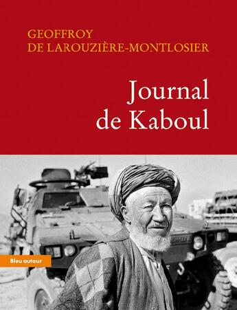 Couverture du livre « Journal de Kaboul » de Geoffroy De Larouziere-Montlosier aux éditions Bleu Autour