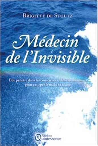 Couverture du livre « Médecin de l'invisible » de De Stoutz Brigitte aux éditions Quintessence