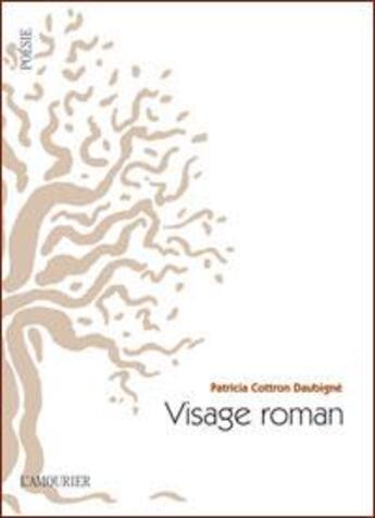 Couverture du livre « Visage roman » de Patricia Cottron-Daubigne aux éditions L'amourier