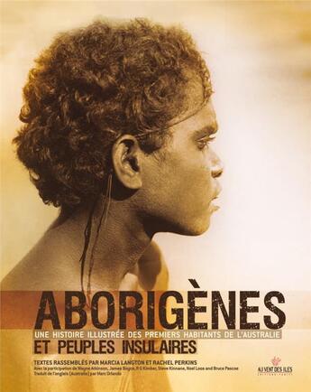 Couverture du livre « Aborigènes et peuples insulaires ; une histoire illustrée des premiers habitants de l'Australie » de  aux éditions Au Vent Des Iles