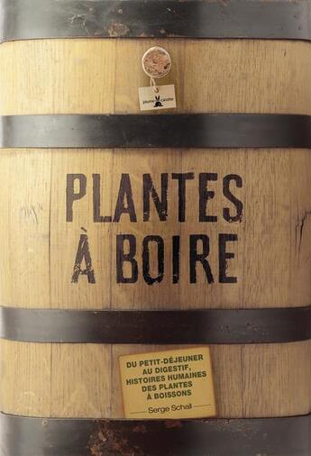 Couverture du livre « Plantes a boire. du petit dejeuner au digestif, histoires humaines des plantes a boisson » de Schall/Fourie aux éditions Plume De Carotte