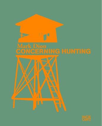 Couverture du livre « Mark Dion ; concerning hunting » de Buchhart et Gamper aux éditions Hatje Cantz