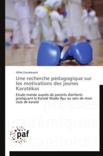 Couverture du livre « Une recherche pédagogique sur les motivations des jeunes karatékas » de Gilles Courdavault aux éditions Presses Academiques Francophones