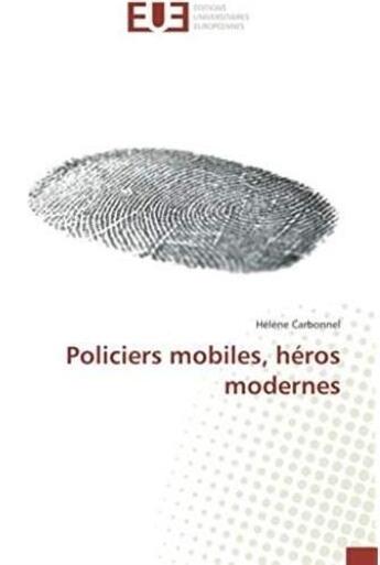 Couverture du livre « Policiers mobiles, héros modernes » de Helene Carbonnel aux éditions Editions Universitaires Europeennes