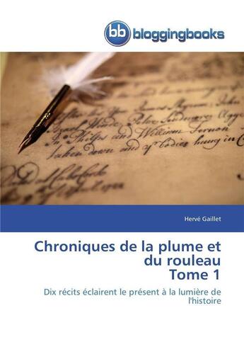 Couverture du livre « Chroniques de la plume et du rouleau tome 1 » de Gaillet-H aux éditions Bloggingbooks