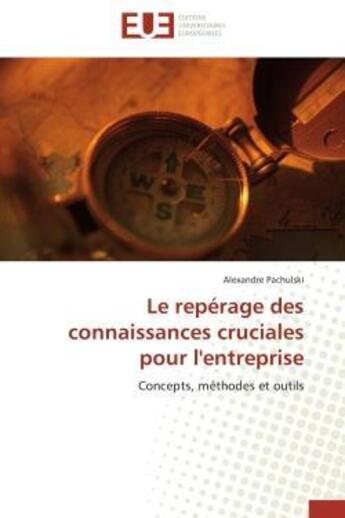 Couverture du livre « Le reperage des connaissances cruciales pour l'entreprise - concepts, methodes et outils » de Alexandre Pachulski aux éditions Editions Universitaires Europeennes