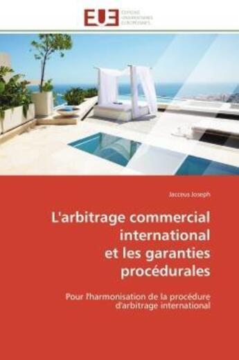 Couverture du livre « L'arbitrage commercial international et les garanties procedurales - pour l'harmonisation de la proc » de Joseph Jacceus aux éditions Editions Universitaires Europeennes