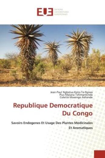 Couverture du livre « Republique democratique du congo - savoirs endogenes et usage des plantes medicinales et aromatiques » de Ngbolua Koto-Te-Nyiw aux éditions Editions Universitaires Europeennes