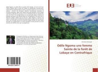 Couverture du livre « Odile ngoma une femme sainte de la foret de lobaye en centrafrique » de Kamayen Christian aux éditions Editions Universitaires Europeennes