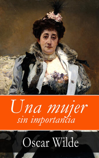 Couverture du livre « Una mujer sin importancia » de Oscar Wilde aux éditions E-artnow