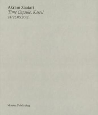 Couverture du livre « Time capsule, Kassel » de Akram Zaatari aux éditions Mousse Publishing