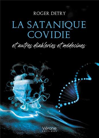 Couverture du livre « La satanique covidie - et autres diableries et médecines » de Roger Detry aux éditions Verone