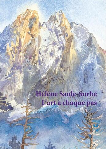 Couverture du livre « Hélène Saule-Sorbé ; l'art à chaque pas » de Gérard Peylet et Pierre Baumann et Marie Escorne aux éditions Pu De Bordeaux