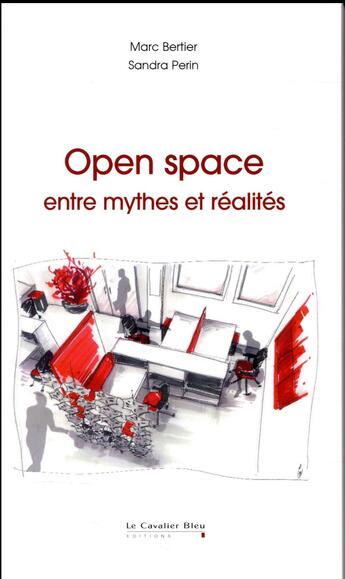 Couverture du livre « Open space ; entre mythes et réalités » de Marc Bertier et Sandra Perin aux éditions Le Cavalier Bleu