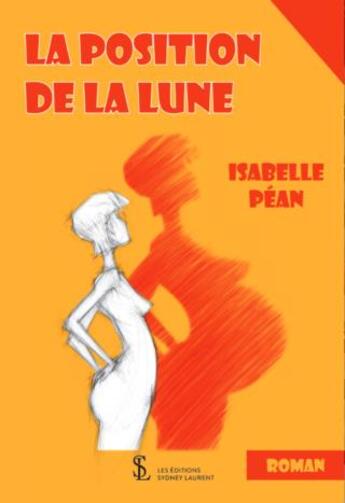 Couverture du livre « La position de la lune » de Isabelle Pean aux éditions Sydney Laurent