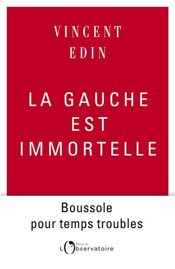 Couverture du livre « La gauche est immortelle » de Vincent Edin aux éditions L'observatoire