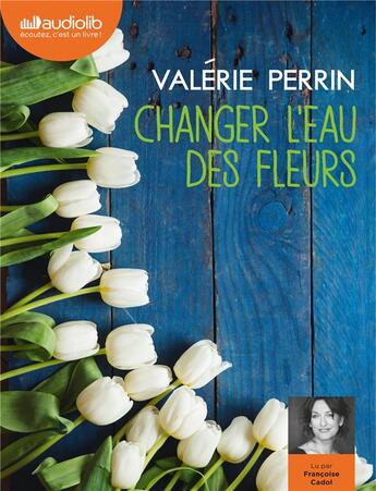 Couverture du livre « Changer l'eau des fleurs - livre audio 2 cd mp3 » de Valérie Perrin aux éditions Audiolib