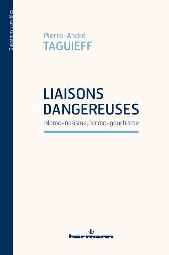 Couverture du livre « Liaisons dangereuses : islamo-nazisme, islamo-gauchisme » de Pierre-Andre Taguieff aux éditions Hermann