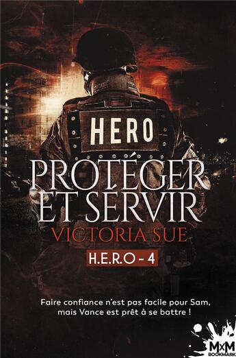 Couverture du livre « H.E.R.O Tome 4 ; protéger et servir » de Victoria Sue aux éditions Mxm Bookmark