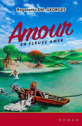 Couverture du livre « Amour en fleuve amer » de Rogenette Em Georges aux éditions Librinova