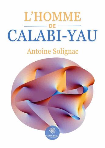 Couverture du livre « L'homme de Calabi-Yau » de Jacques Marie Solign aux éditions Le Lys Bleu