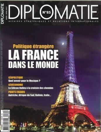 Couverture du livre « Diplomatie n 85 la france dans le monde mars/avril 2017 » de  aux éditions Diplomatie