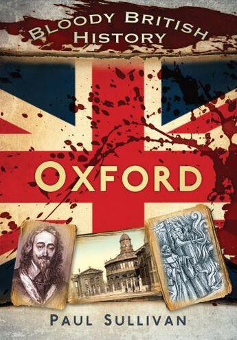 Couverture du livre « Bloody British History: Oxford » de Paul Sullivan aux éditions History Press Digital