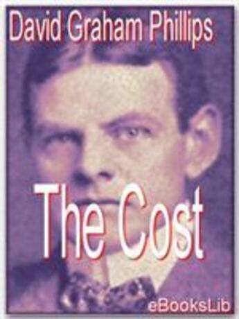 Couverture du livre « The Cost » de David Graham Phillips aux éditions Ebookslib