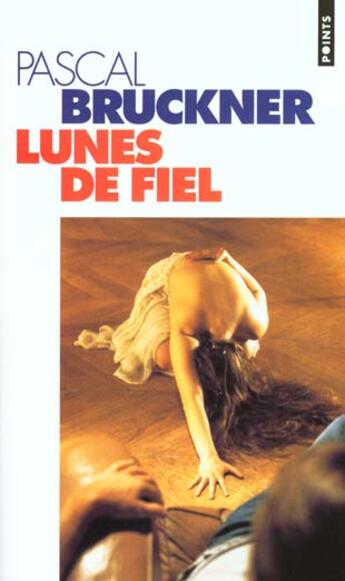 Couverture du livre « Lunes de fiel » de Pascal Bruckner aux éditions Points