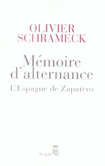 Couverture du livre « Memoire d'alternance. l'espagne de zapatero » de Olivier Schrameck aux éditions Seuil