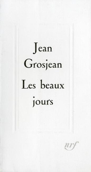 Couverture du livre « Les beaux jours » de Jean Grosjean aux éditions Gallimard