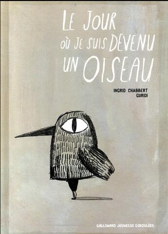 Couverture du livre « Le jour où je suis devenu un oiseau » de Ingrid Chabbert et Guridi aux éditions Gallimard Jeunesse Giboulees