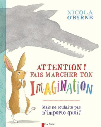 Couverture du livre « Attention ! fais marcher ton imagination » de Nicola O'Byrne aux éditions Pere Castor