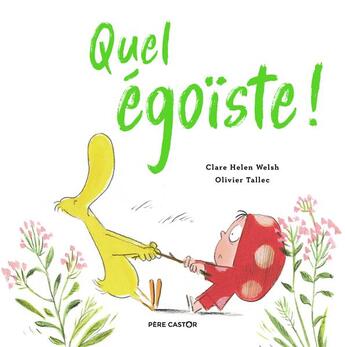 Couverture du livre « Quel égoïste ! » de Olivier Tallec et Claire Helen Welsh aux éditions Pere Castor