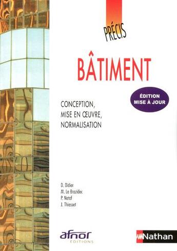 Couverture du livre « Precis de batiment - conception, mis en oeuvre, normalisation precis afnor-nathan livre de l'eleve » de Didier/Le Brazidec aux éditions Nathan