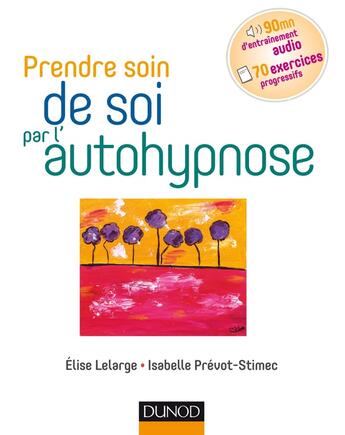 Couverture du livre « Prendre soin de soi par l'autohypnose » de Elise Lelarge et Isabelle Prevot-Stimec aux éditions Dunod