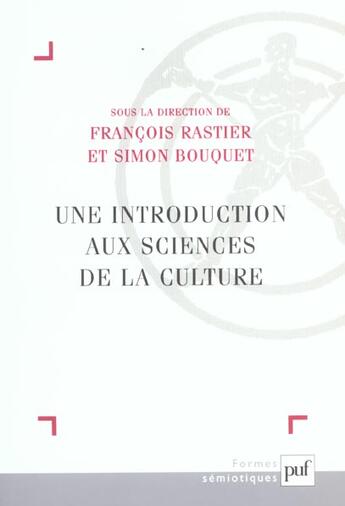 Couverture du livre « Une introduction aux sciences de la culture » de Francois Rastier et Bouquet Simon aux éditions Puf