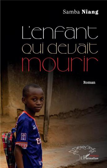 Couverture du livre « L'enfant qui devait mourir » de Samba Niang aux éditions L'harmattan