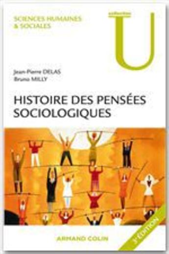 Couverture du livre « Histoire des pensées sociologiques (3e édition) » de Bruno Milly et Jean-Pierre Delas aux éditions Armand Colin