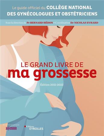 Couverture du livre « Le grand livre de ma grossesse (édition 2021/2022) » de Nicolas Evrard et Bernard Hedon aux éditions Eyrolles