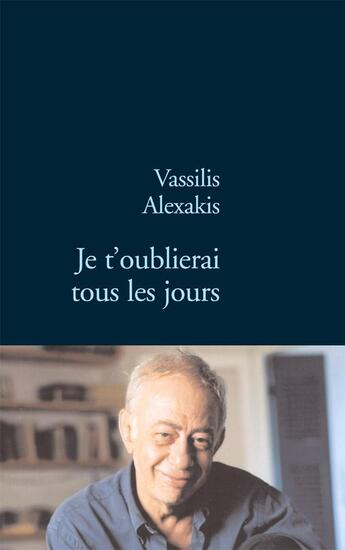 Couverture du livre « Je t'oublierai tous les jours » de Vassilis Alexakis aux éditions Stock