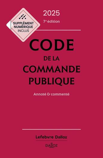 Couverture du livre « Code de la commande publique 2025, annoté et commenté. 7e éd. » de Alain Ménéménis aux éditions Dalloz