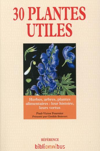 Couverture du livre « 30 plantes utiles » de Paul Fournier aux éditions Omnibus