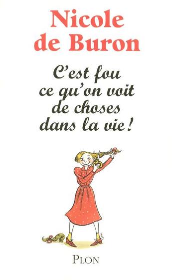 Couverture du livre « C'Est Fou Ce Qu'On Voit De Choses Dans La Vie » de Nicole De Buron aux éditions Plon