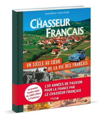 Couverture du livre « Le chasseur français ; un siècle au coeur de la vie des français » de Antoine Berton et Francis Grange aux éditions Solar