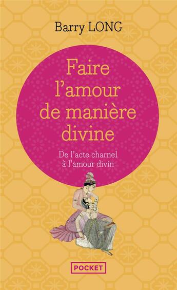 Couverture du livre « Faire l'amour de manière divine ; de l'acte charnel à l'amour divin » de Barry Long aux éditions Pocket