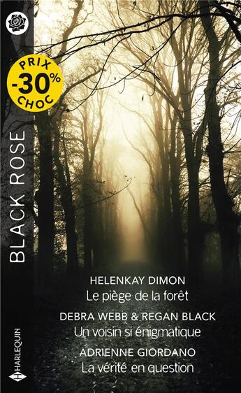 Couverture du livre « Le piège de la forêt ; un voisin si énigmatique ; la vérité en question » de Debra Webb et Adrienne Giordano et Regan Black et Helenkay Dimon aux éditions Harlequin