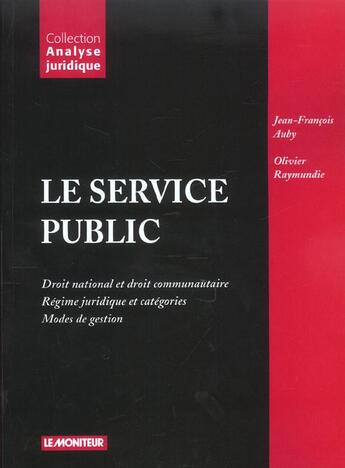 Couverture du livre « Le service public » de Auby/Raymundie aux éditions Le Moniteur