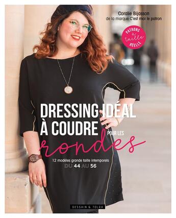 Couverture du livre « Dressing idéal à coudre pour les rondes ; 12 modèles grande taille intemporels du 44 au 56 » de Coralie Bijasson aux éditions Dessain Et Tolra