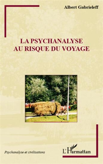 Couverture du livre « La psychanalyse au risque du voyage » de Albert Gabrieleff aux éditions L'harmattan
